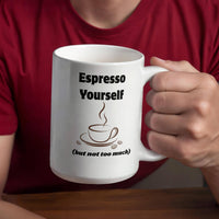 Load image into Gallery viewer, Espresso Yourself (but not too much) Mug