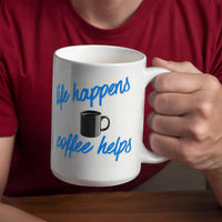 Load image into Gallery viewer, Life Happens, Coffee Helps