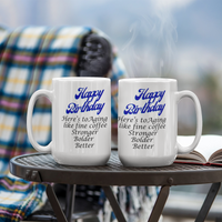 Load image into Gallery viewer, Happy Birthday Mug -- Here's to aging like fine coffee: stronger, bolder, better