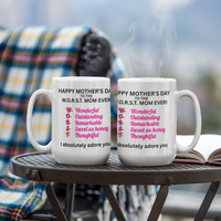 Load image into Gallery viewer, Happy Mother's Day to the W.O.R.S.T. Mom Ever Mug
