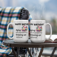 Load image into Gallery viewer, Happy Birthday Mug with witty comment: Aging: mandatory; Growing up: optional
