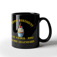 Load image into Gallery viewer, Happy Birthday Mug Inscription: Not older-Just More Legendary