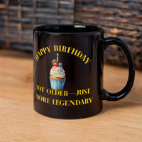 Load image into Gallery viewer, Happy Birthday Mug Inscription: Not older-Just More Legendary