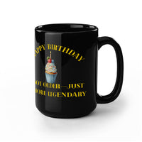 Load image into Gallery viewer, Happy Birthday Mug Inscription: Not older-Just More Legendary