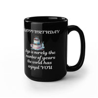 Load image into Gallery viewer, Happy Birthday Mug - Age is merely the number of years the world has enjoyed YOU