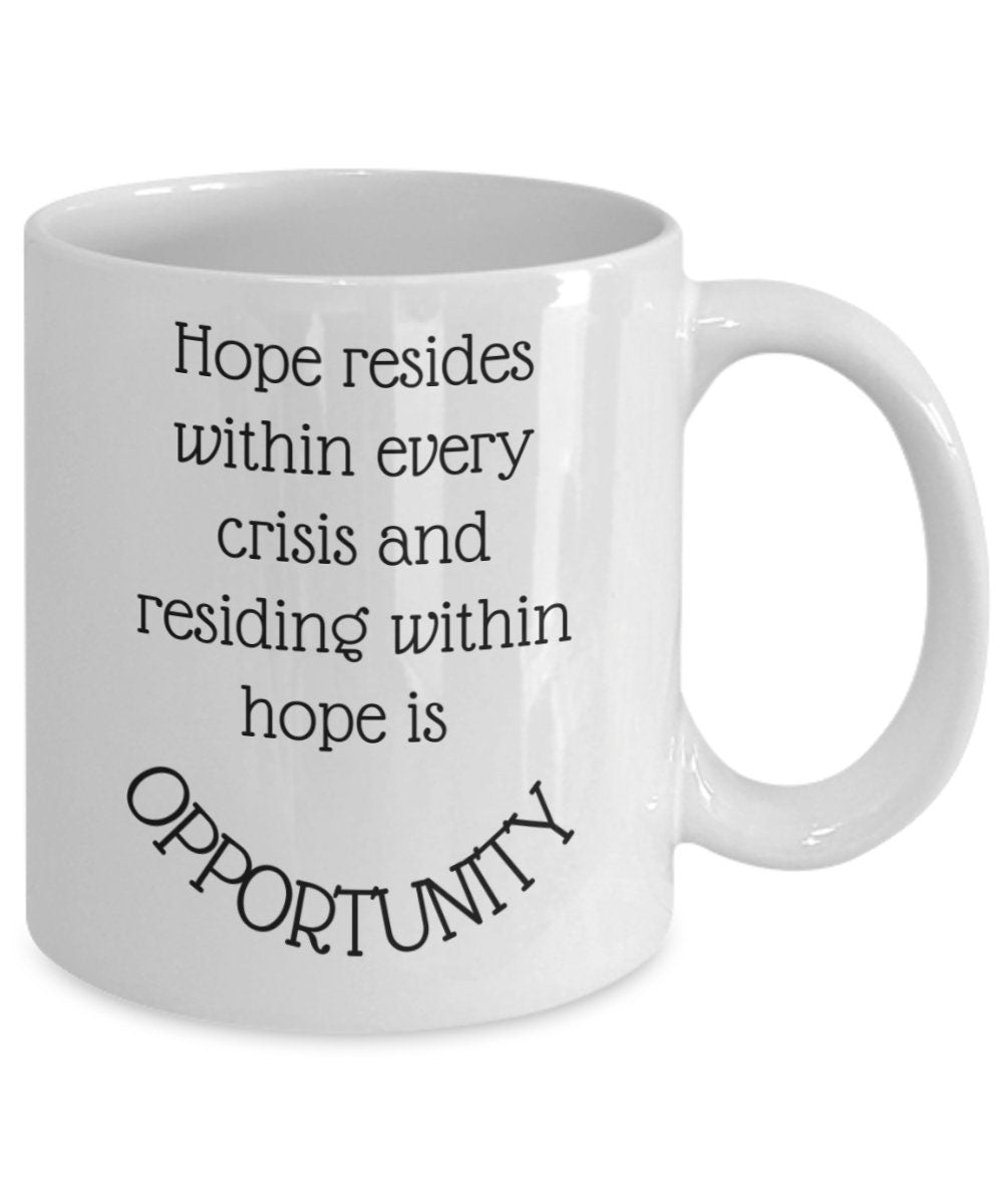 Inspirational, Motivational, Affirming coffee mug gift for friends and family. Opportunity gift.