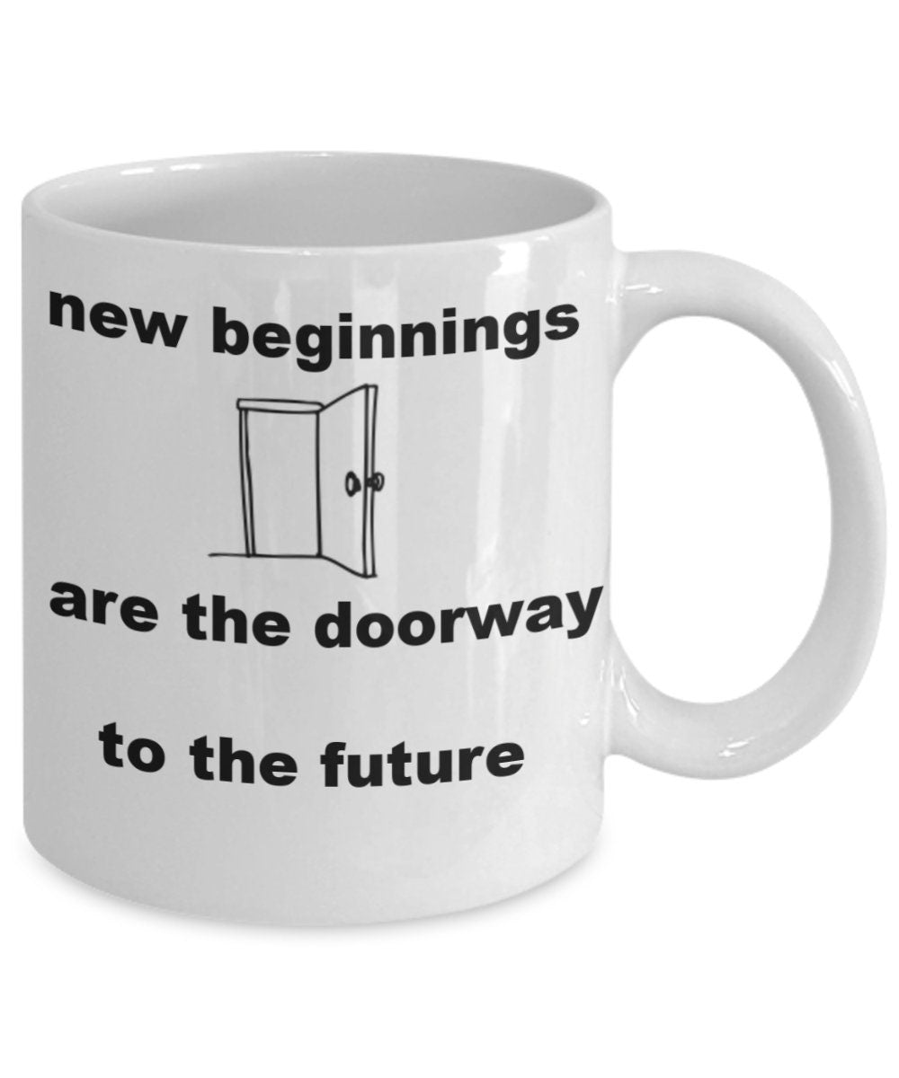Inspirational mug, Motivational Mug, New beginnings gift mug.