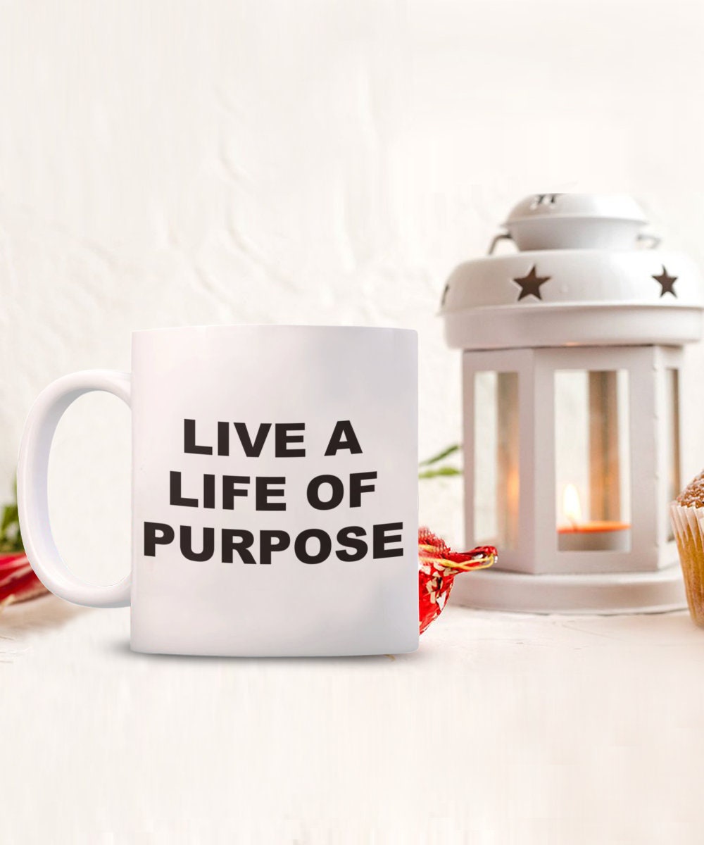 Life of Purpose mug. Inspirational mug, Motivational Mug, Reflective gift mug for family or friend.